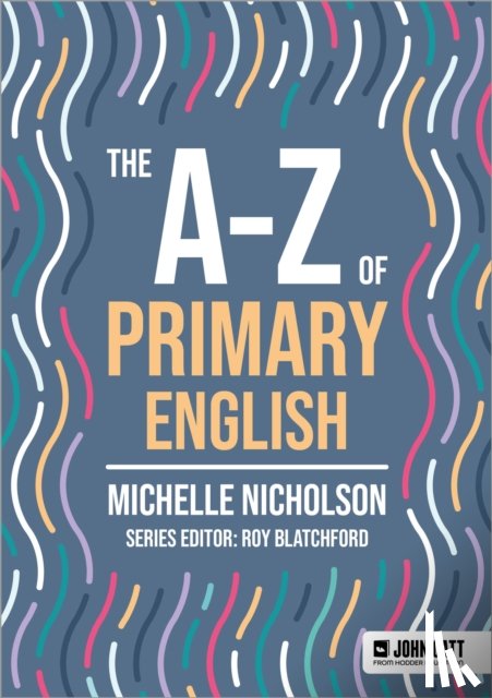 Nicholson, Michelle - The A-Z of Primary English