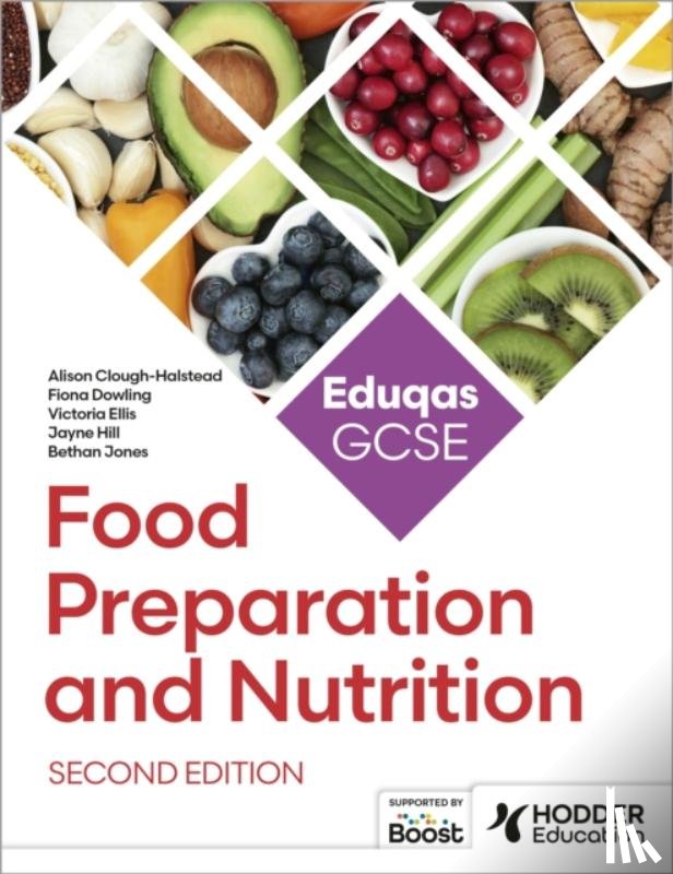 Clough-Halstead, Alison, Ellis, Victoria, Hill, Jayne - Eduqas GCSE Food Preparation and Nutrition Second Edition