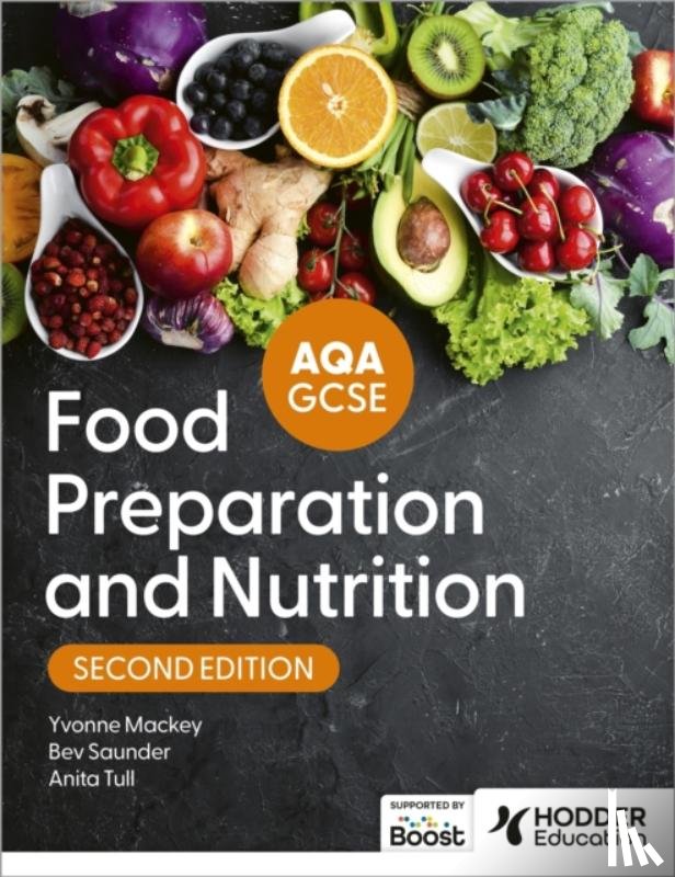 Tull, Anita, Saunder, Bev, Mackey, Yvonne - AQA GCSE Food Preparation and Nutrition Second Edition