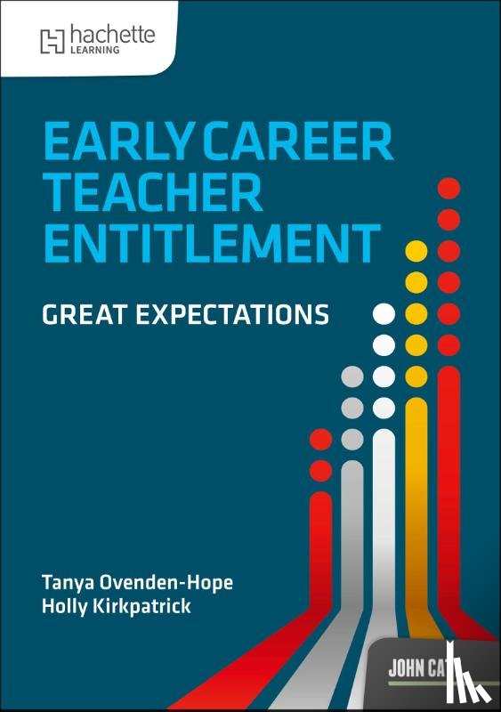 Ovenden-Hope, Tanya, Kirkpatrick, Holly - Early Career Teacher Entitlement: Great Expectations