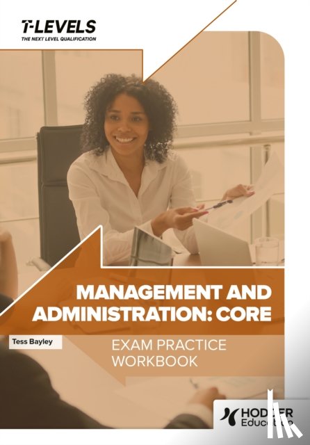 Bayley, Tess - Management and Administration T Level Exam Practice Workbook
