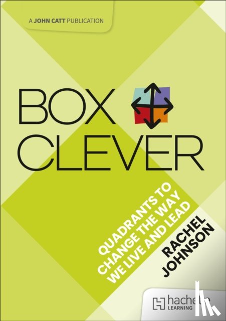 Johnson, Rachel - Box Clever: Quadrants to change the way we live and lead