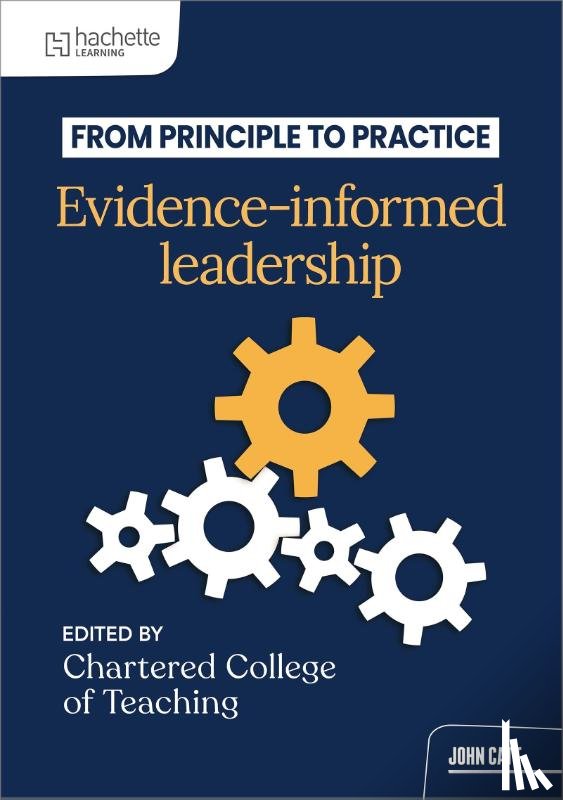 The Chartered College of Teaching - From principle to practice: Evidence-informed leadership