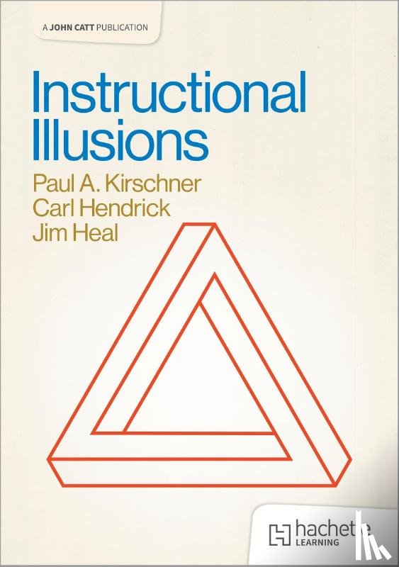 Kirschner, Paul A., Hendrick, Carl, Heal, Jim - Instructional Illusions
