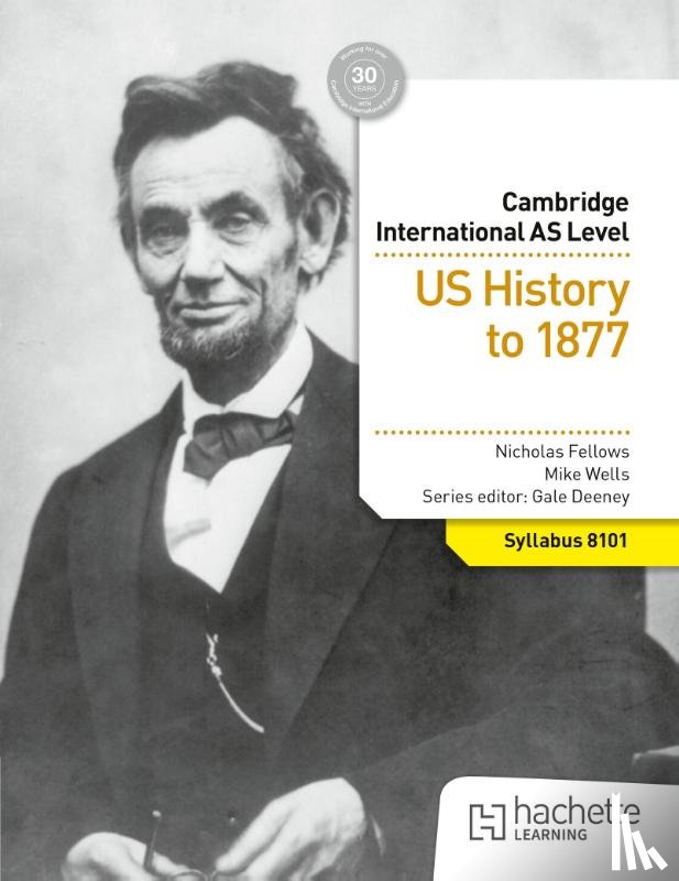 Fellows, Nicholas, Wells, Mike - Cambridge International AS Level History: US History to 1877