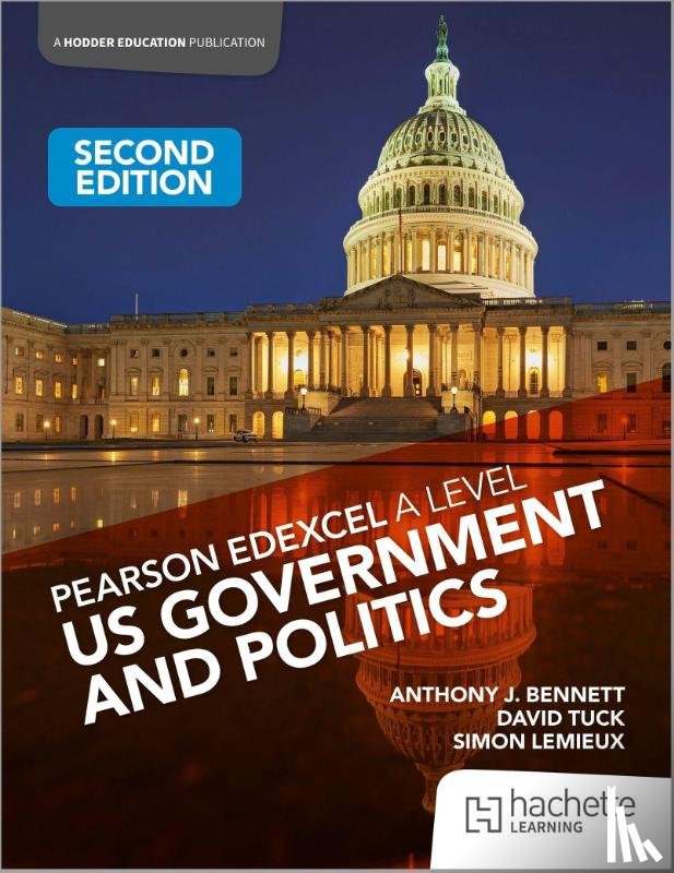 Lemieux, Simon, Bennett, Anthony J, Tuck, David - Pearson Edexcel A Level US Government and Politics Second Edition