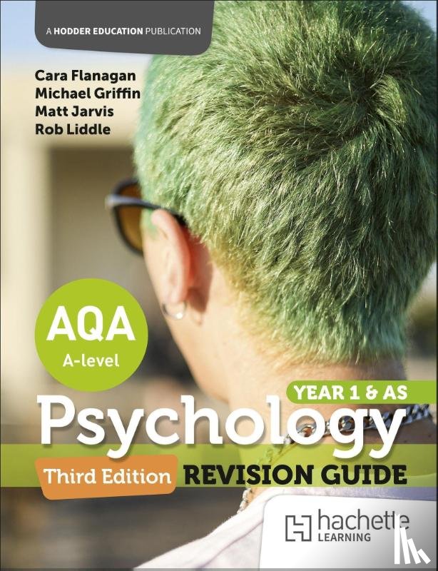 Flanagan, Cara, Jarvis, Matt, Liddle, Rob, Blurry, Derek - AQA Psychology for A Level: Year 1 and AS Revision Guide Third edition