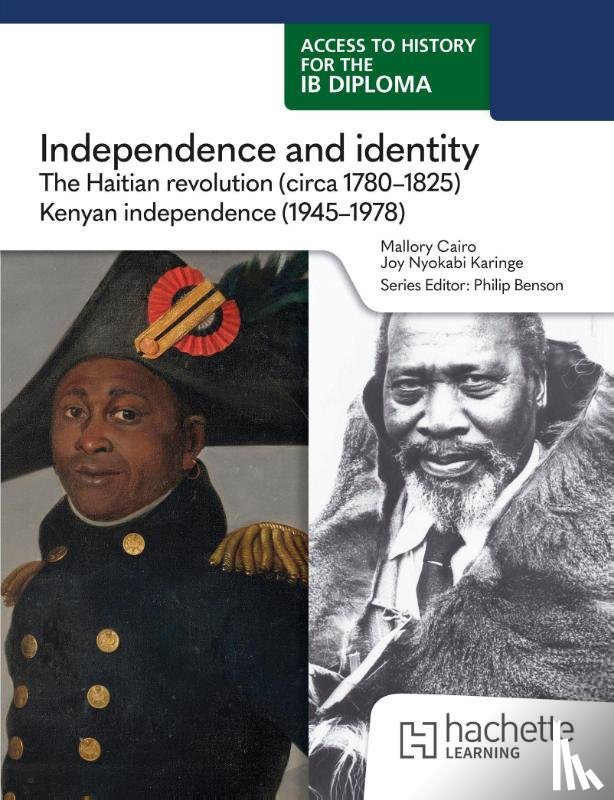 Karinge, Joy - Access to History for the IB Diploma: Independence and identity: The Haitian revolution (circa 1780-1825) and Kenyan independence (1945-1978)