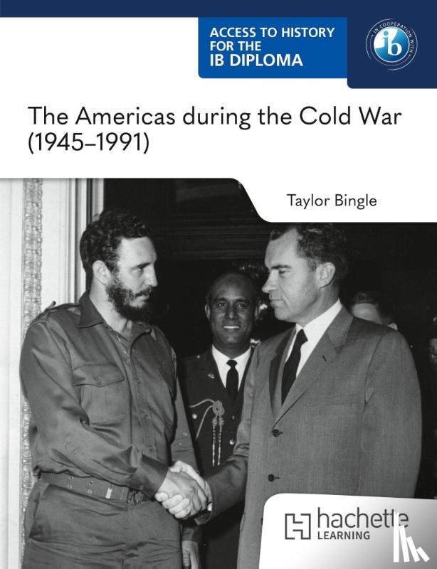 Bingle, Taylor - Access to History for the IB Diploma: The Americas during the Cold War (1945–1991)