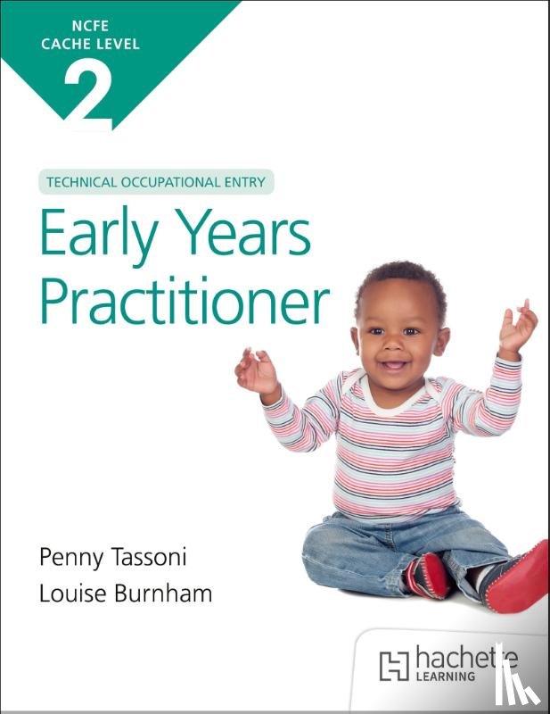 Burnham, Louise, Tassoni, Penny - NCFE CACHE Level 2 Technical Occupational Entry for the Early Years Practitioner