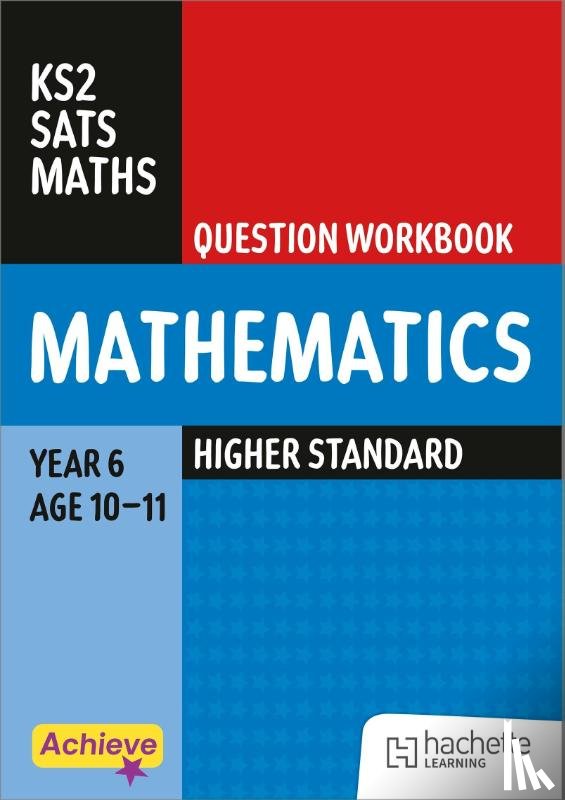 King, Steph, Dixon, Trevor - Achieve SATs: KS2 Maths Question Workbook (Higher) for the 2027 SATs tests
