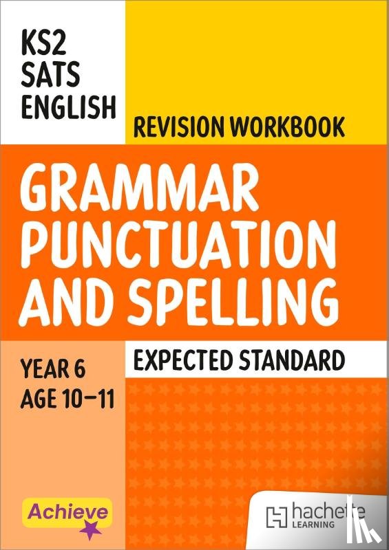 Lallaway, Marie, Barnes, Madeleine - Achieve SATs: KS2 Grammar, Punctuation and Spelling Revision Workbook (Expected) for the 2027 SATs tests