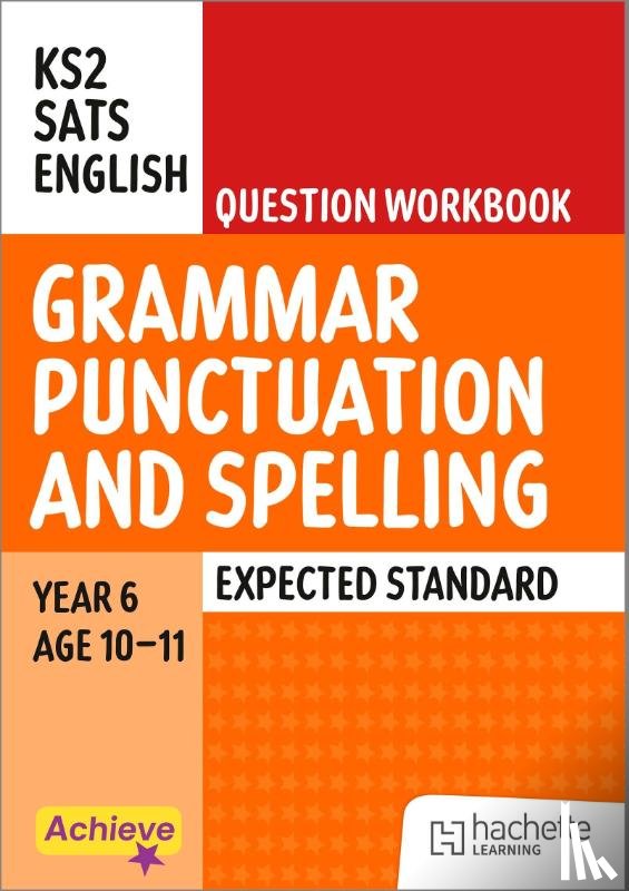 Lallaway, Marie, Barnes, Madeleine - Achieve SATs: KS2 Grammar, Punctuation and Spelling Question Workbook (Expected) for the 2027 SATs tests