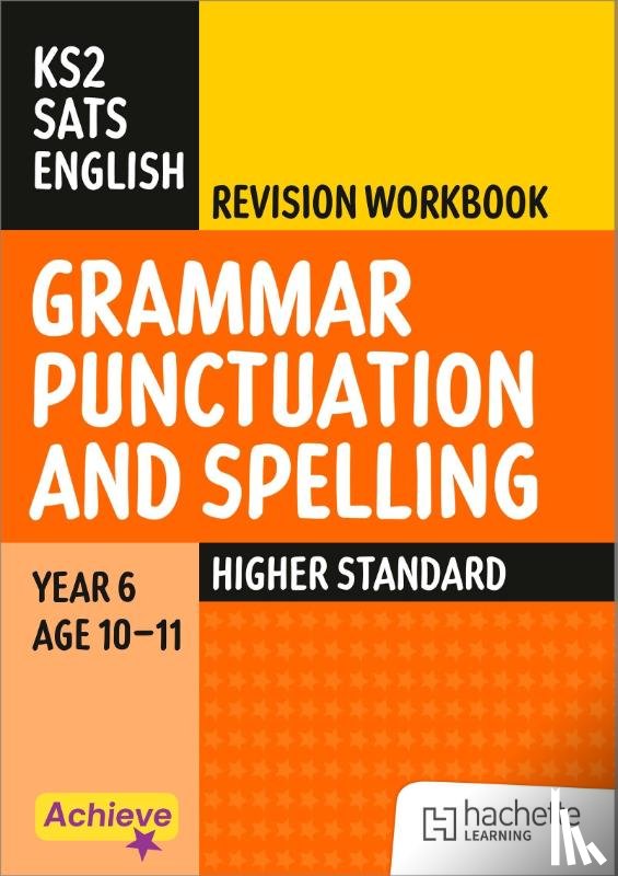 Lallaway, Marie, Barnes, Madeleine - Achieve SATs: KS2 Grammar, Punctuation and Spelling Revision Workbook (Higher) for the 2027 SATs tests