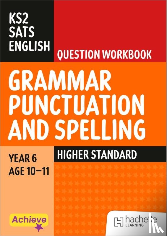 Lallaway, Marie, Barnes, Madeleine - Achieve SATs: KS2 Grammar, Punctuation and Spelling Question Workbook (Higher) for the 2027 SATs tests