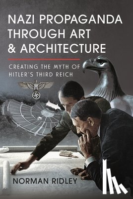 Ridley, Norman - Nazi Propaganda Through Art and Architecture