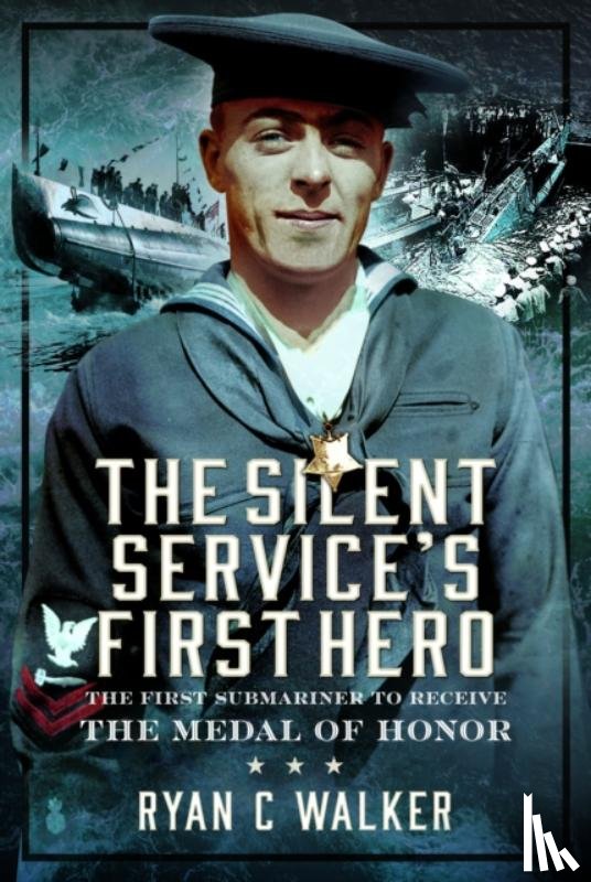 Walker, Ryan C - The Silent Service’s First Hero