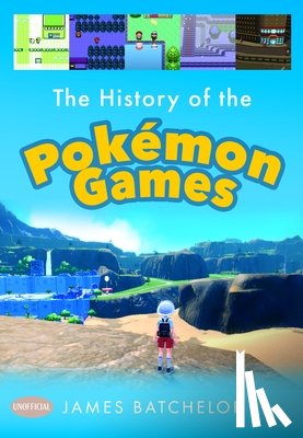 Batchelor, James - The History of the Pokemon Games