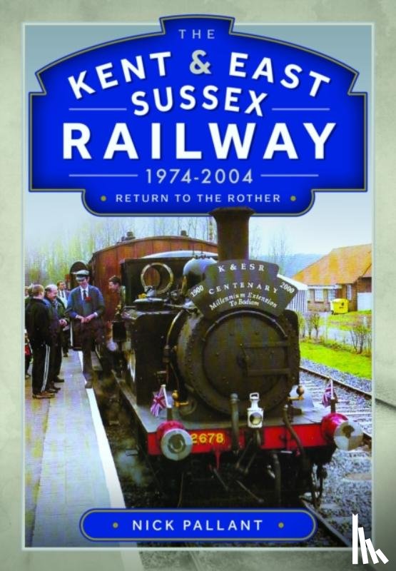 Pallant, Nick - The Kent & East Sussex Railway, 1974-2004