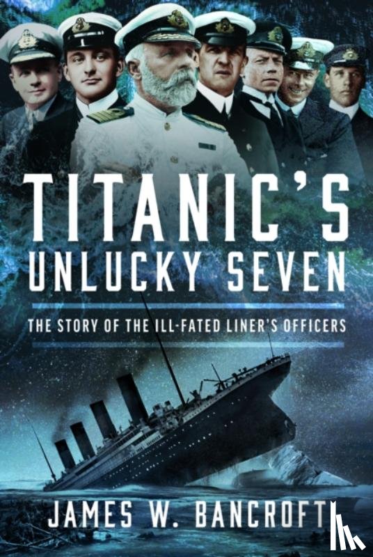 Bancroft, James W - Titanic's Unlucky Seven