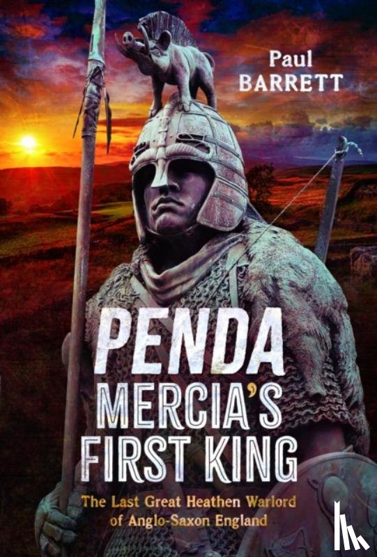 Barrett, Paul - Penda, Mercia's First King