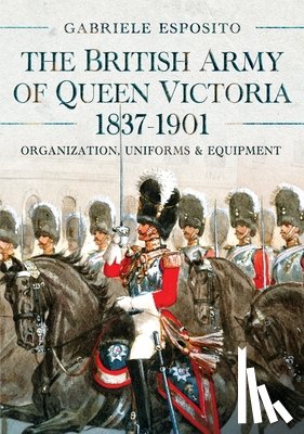 Esposito, Gabriele - The British Army of Queen Victoria, 1837–1901