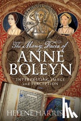 Harrison, Helene - The Many Faces of Anne Boleyn