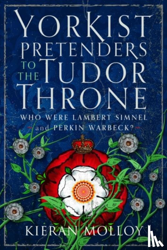 Molloy, Kieran - Yorkist Pretenders to the Tudor Throne