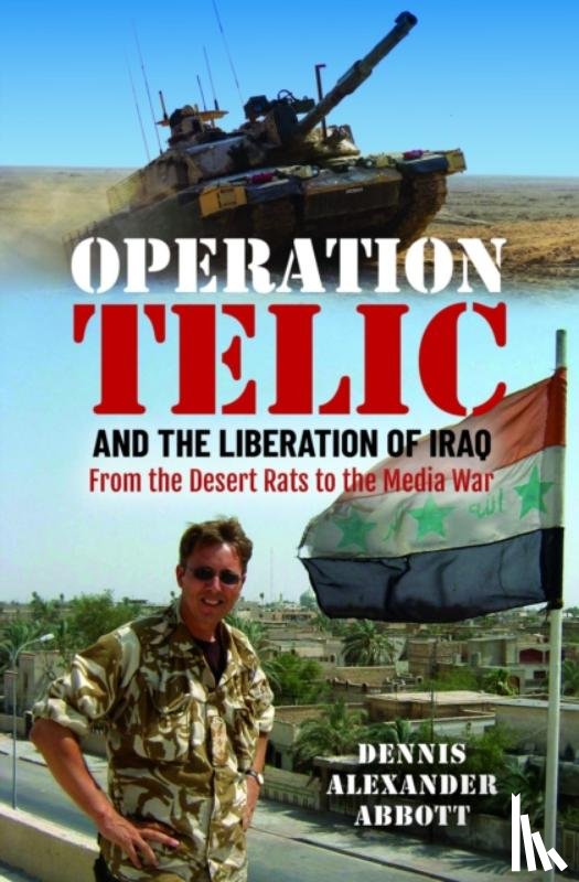 Abbott, Dennis Alexander - Operation Telic and the Liberation of Iraq