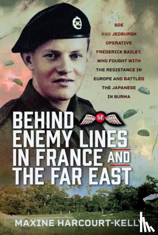Harcourt-Kelly, Maxine - Behind Enemy Lines in France and the Far East