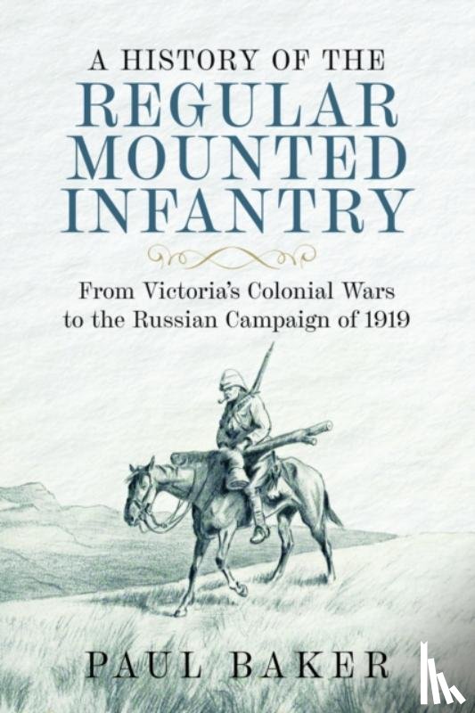 Baker, Paul - A History of the Regular Mounted Infantry