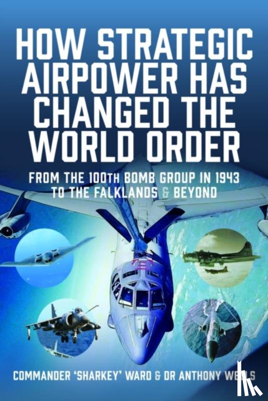 MacCartan-Ward, Nigel David, Wells, Anthony R - How Strategic Airpower has Changed the World Order