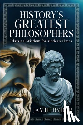 Ryder, Jamie - History's Greatest Philosophers