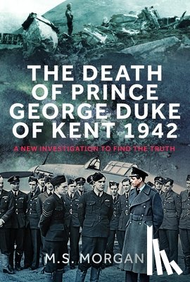 Morgan, M S - The Death of Prince George, Duke of Kent, 1942