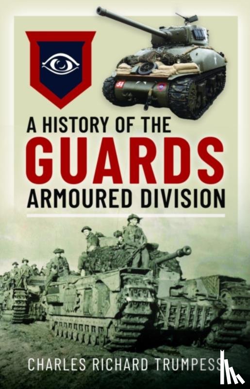 Trumpess, Charles Richard - A History of the Guards Armoured Formations 1941-1945