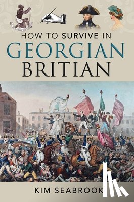 Seabrook, Kim - How To Survive in Georgian Britain