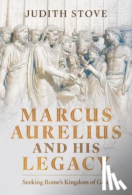 Stove, Judith - Marcus Aurelius and his Legacy