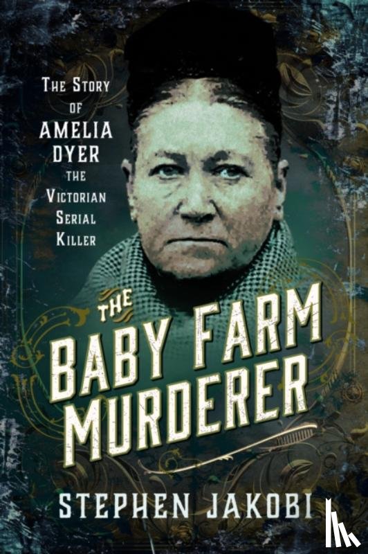 Jakobi, Stephen - The Baby Farm Murderer