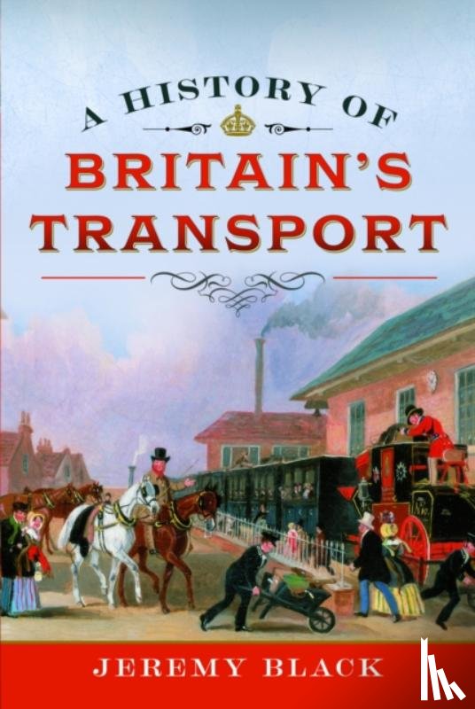 Black, Jeremy - A History of Britain's Transport