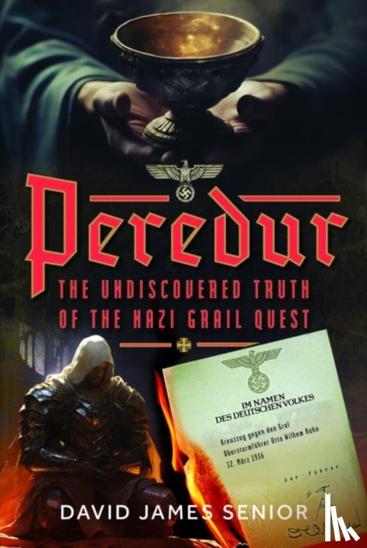 Senior, David James - Peredur, The Undiscovered Truth of the Nazi Grail Quest