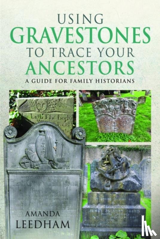 Leedham, Amanda - Using Gravestones to Trace Your Ancestors