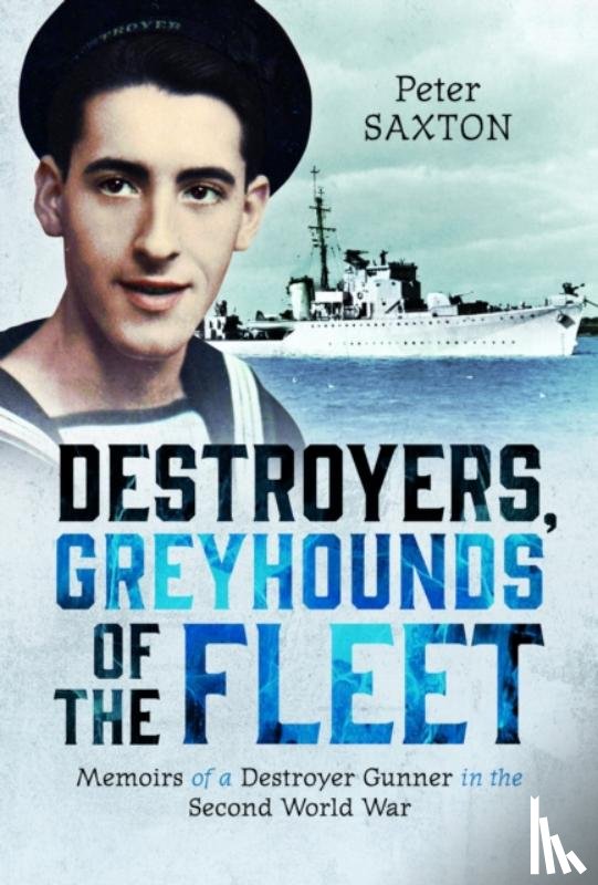 Saxton, Peter - Destroyers, Greyhounds of the Fleet