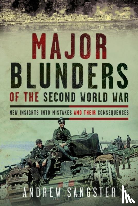 Sangster, Andrew - Major Blunders of the Second World War