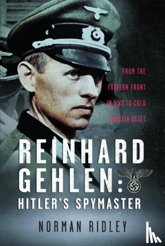 Ridley, Norman - Reinhard Gehlen: Hitler’s Spymaster