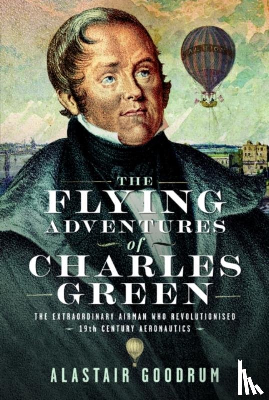 Goodrum, Alastair - The Flying Adventures of Charles Green