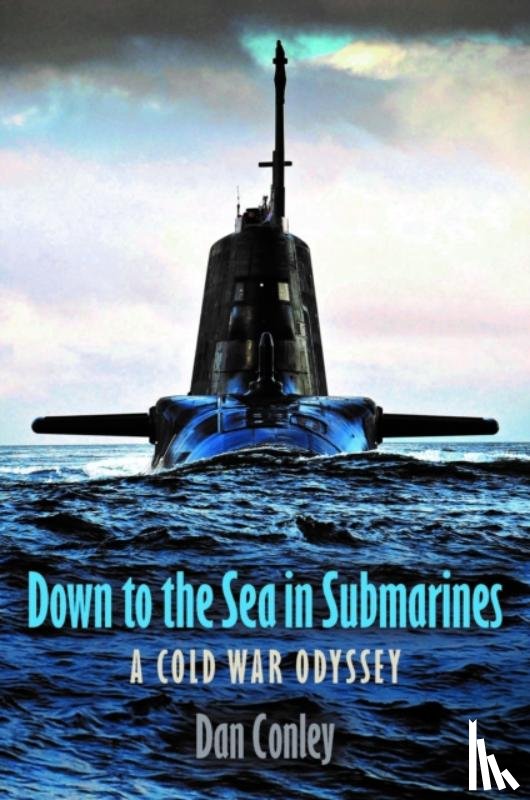 Conley, Dan - Down to the Sea in Submarines