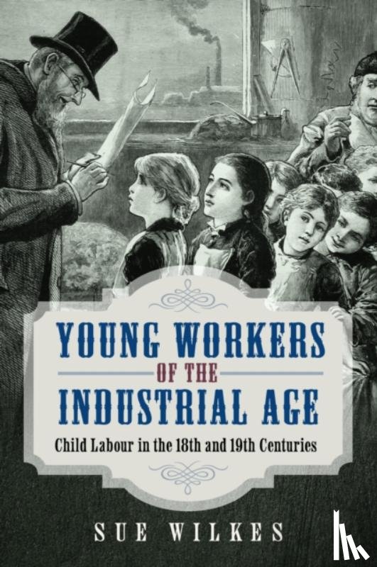 Wilkes, Sue - Young Workers of the Industrial Age