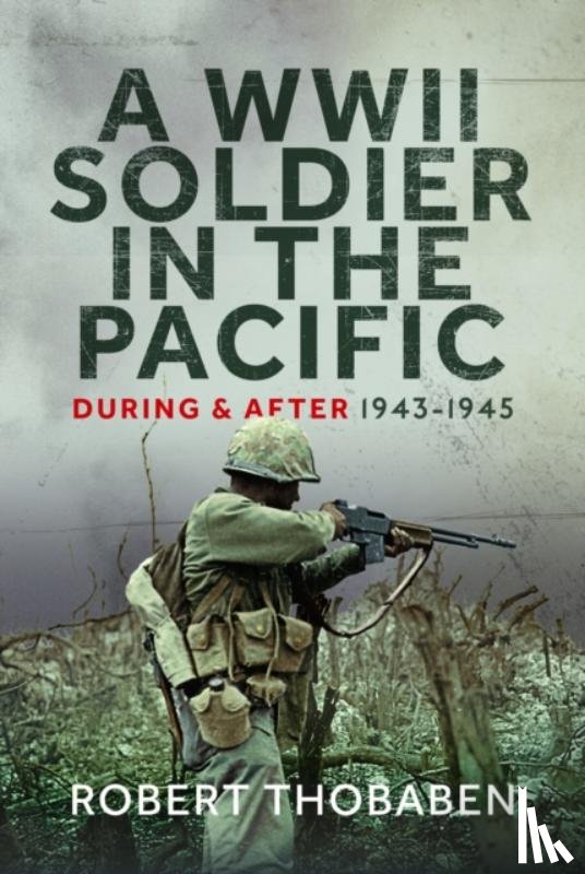 Thobaben, Robert - A WWII Soldier in the Pacific
