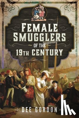 Gordon, Dee - Female Smugglers of the 19th Century