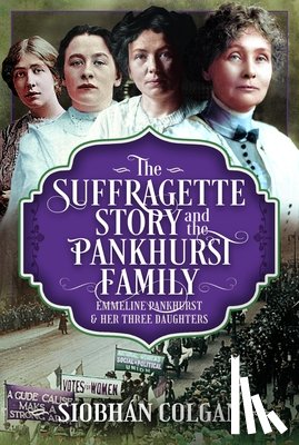 Colgan, Siobhan - The Suffragette Story and the Pankhurst Family